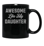 Awesome Like My Daughter (45) Black Coffee Mug - Black