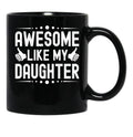 Awesome Like My Daughter (48) Black Coffee Mug - Black