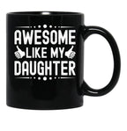 Awesome Like My Daughter (48) Black Coffee Mug - Black