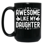 Awesome Like My Daughter (48) Black Coffee Mug