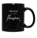 Awesome Like My Daughter (49) Black Coffee Mug - Black