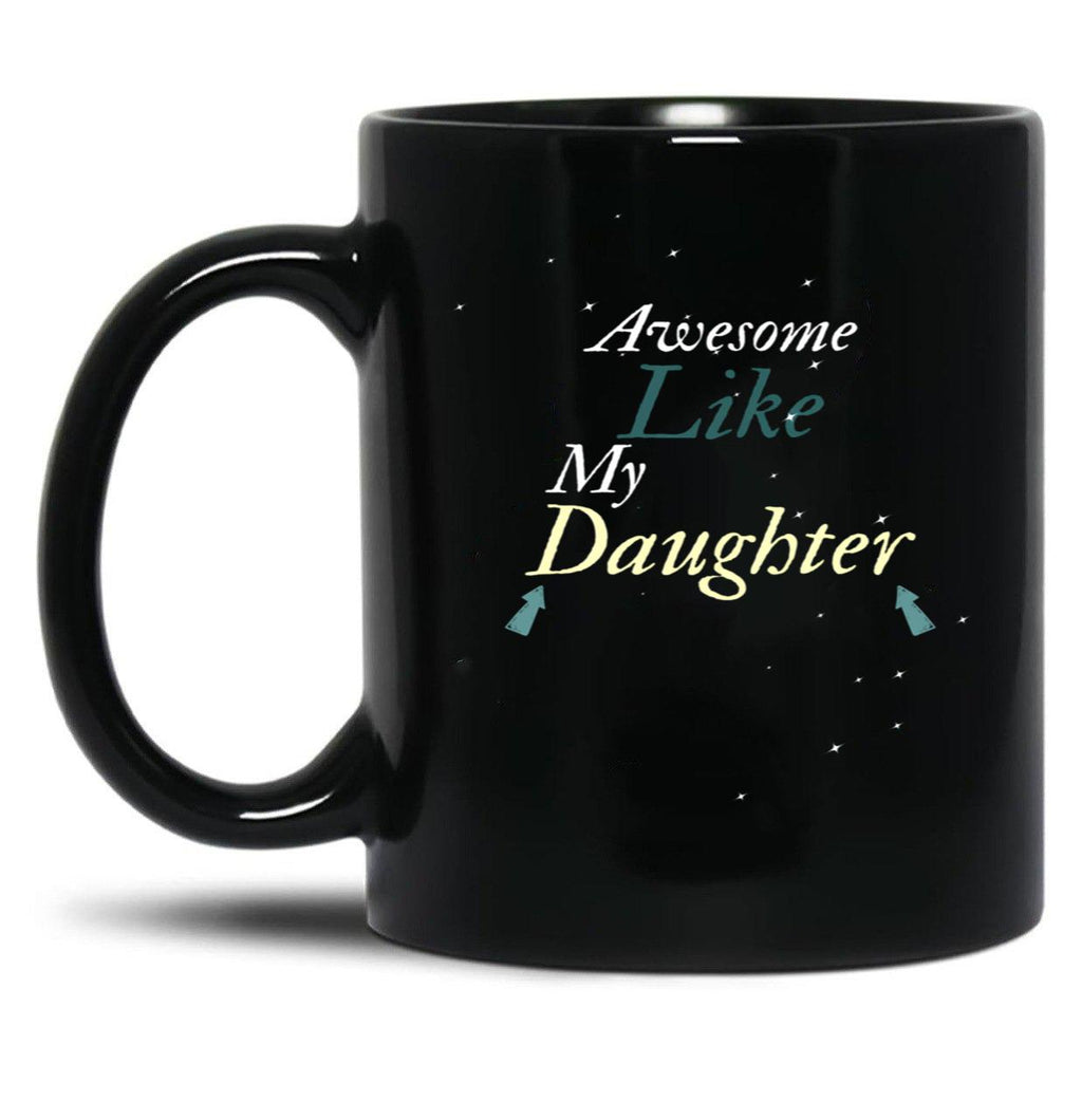 Awesome Like My Daughter (49) Black Coffee Mug