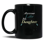 Awesome Like My Daughter (49) Black Coffee Mug