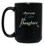 Awesome Like My Daughter (49) Black Coffee Mug