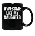 Awesome Like My Daughter (4) Black Coffee Mug - Black