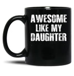 Awesome Like My Daughter (4) Black Coffee Mug