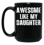 Awesome Like My Daughter (4) Black Coffee Mug