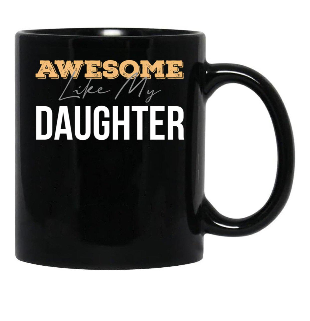 Awesome Like My Daughter (50) Black Coffee Mug - Black