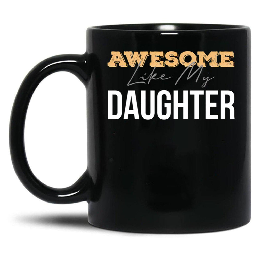 Awesome Like My Daughter (50) Black Coffee Mug