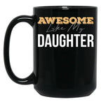 Awesome Like My Daughter (50) Black Coffee Mug