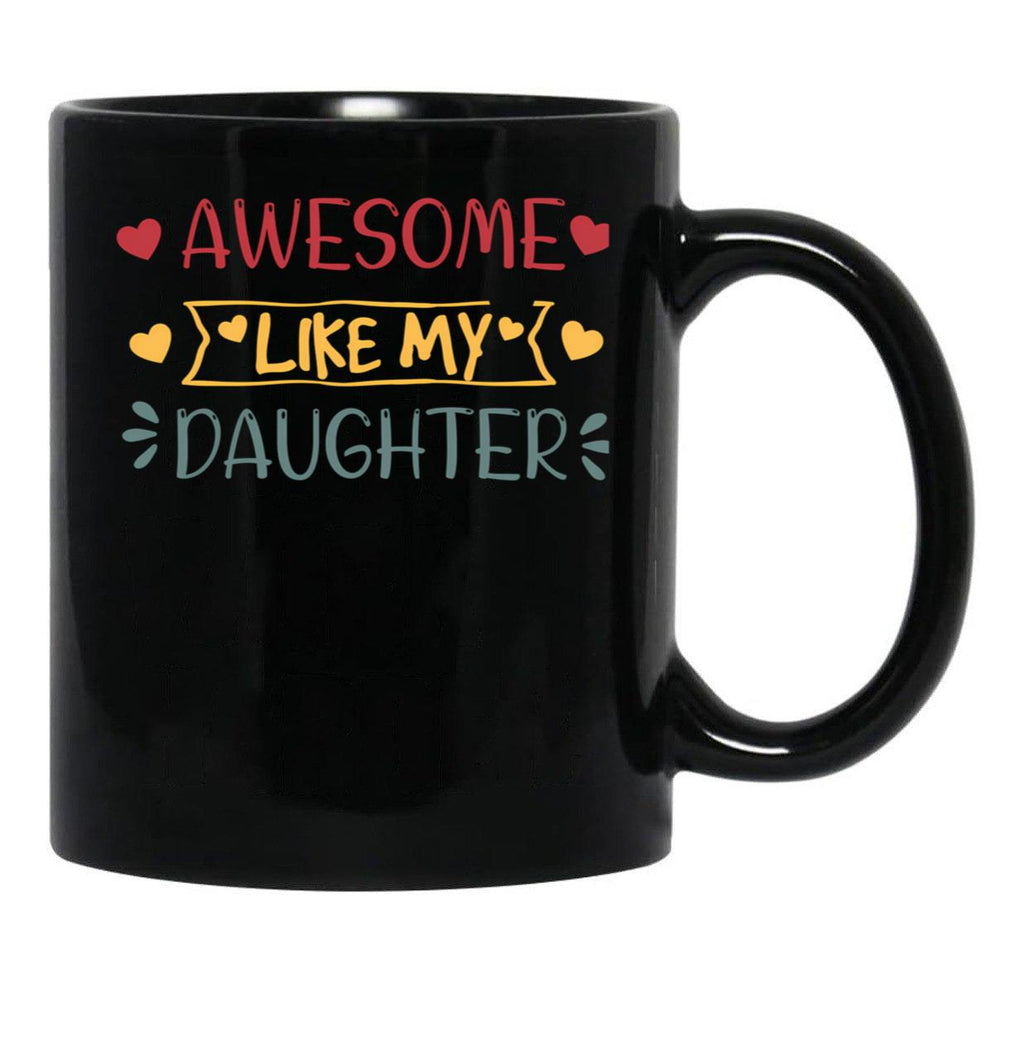 Awesome Like My Daughter (52) Black Coffee Mug - Black