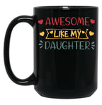 Awesome Like My Daughter (52) Black Coffee Mug