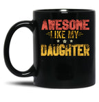 Awesome Like My Daughter (53) Black Coffee Mug