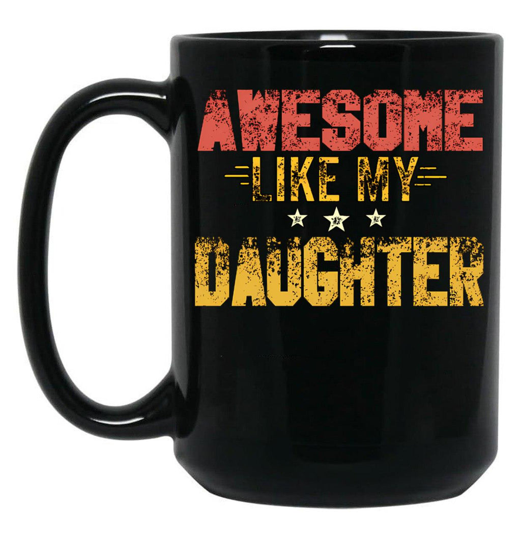 Awesome Like My Daughter (53) Black Coffee Mug