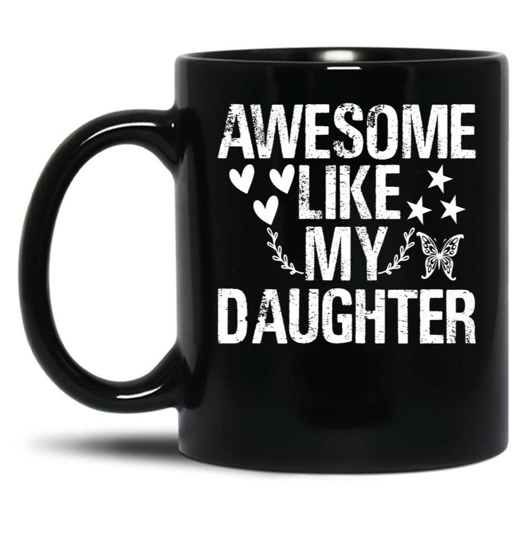 Awesome Like My Daughter (54) Black Coffee Mug