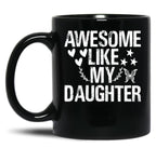 Awesome Like My Daughter (54) Black Coffee Mug