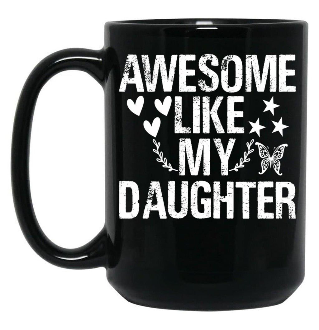 Awesome Like My Daughter (54) Black Coffee Mug