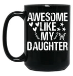 Awesome Like My Daughter (54) Black Coffee Mug