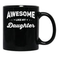 Awesome Like My Daughter (56) Black Coffee Mug - Black