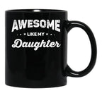 Awesome Like My Daughter (56) Black Coffee Mug - Black