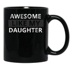 Awesome Like My Daughter (57) Black Coffee Mug - Black