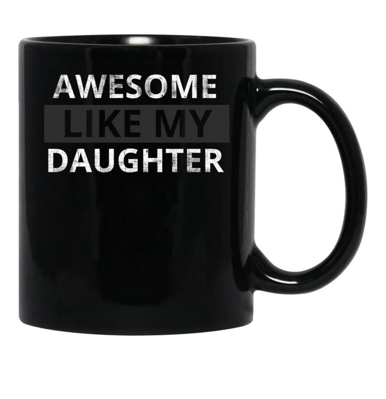 Awesome Like My Daughter (57) Black Coffee Mug - Black