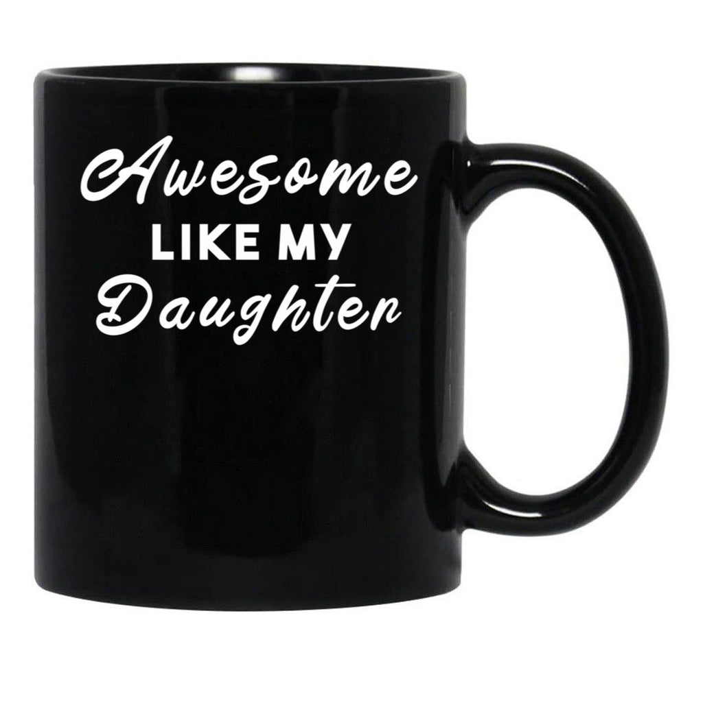 Awesome Like My Daughter (58) Black Coffee Mug - Black
