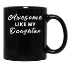 Awesome Like My Daughter (58) Black Coffee Mug - Black