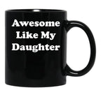 Awesome Like My Daughter (59) Black Coffee Mug - Black