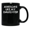 Awesome Like My Daughter (5) Black Coffee Mug - Black