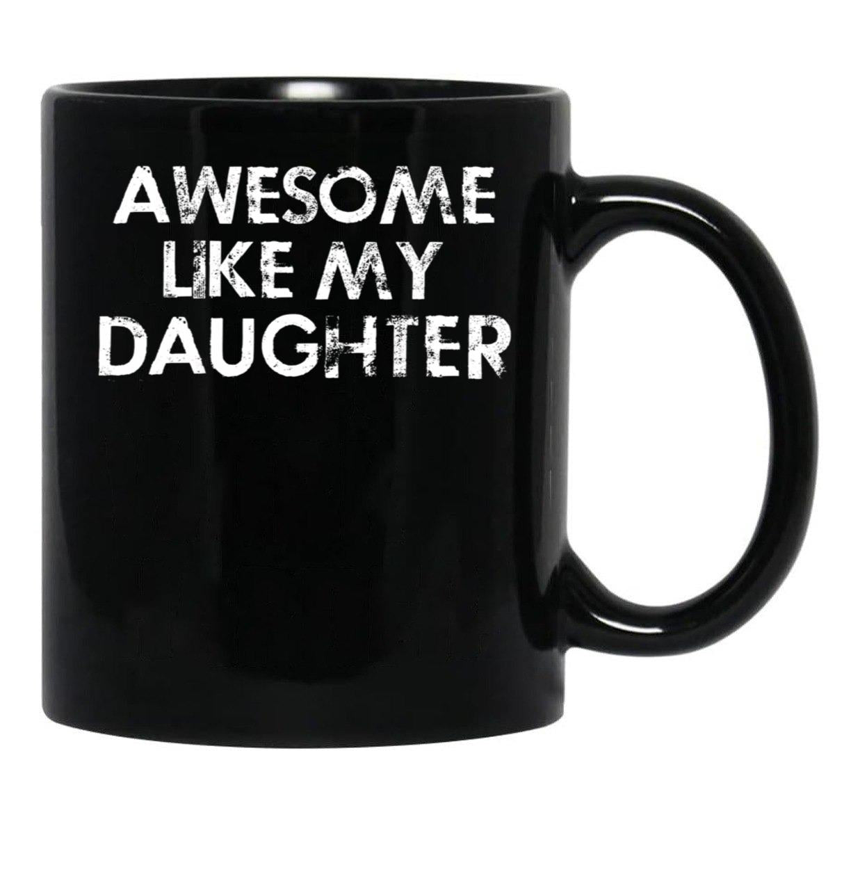 Awesome Like My Daughter (5) Black Coffee Mug - Black