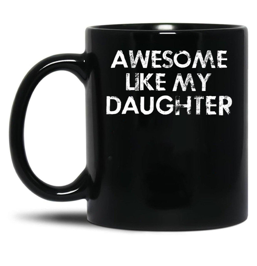Awesome Like My Daughter (5) Black Coffee Mug