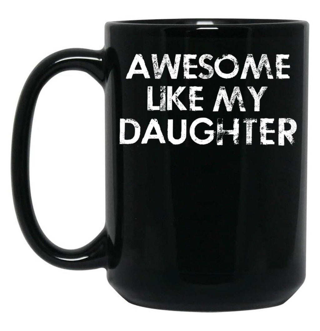 Awesome Like My Daughter (5) Black Coffee Mug