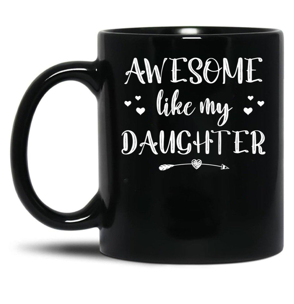 Awesome Like My Daughter (60) Black Coffee Mug