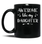 Awesome Like My Daughter (60) Black Coffee Mug