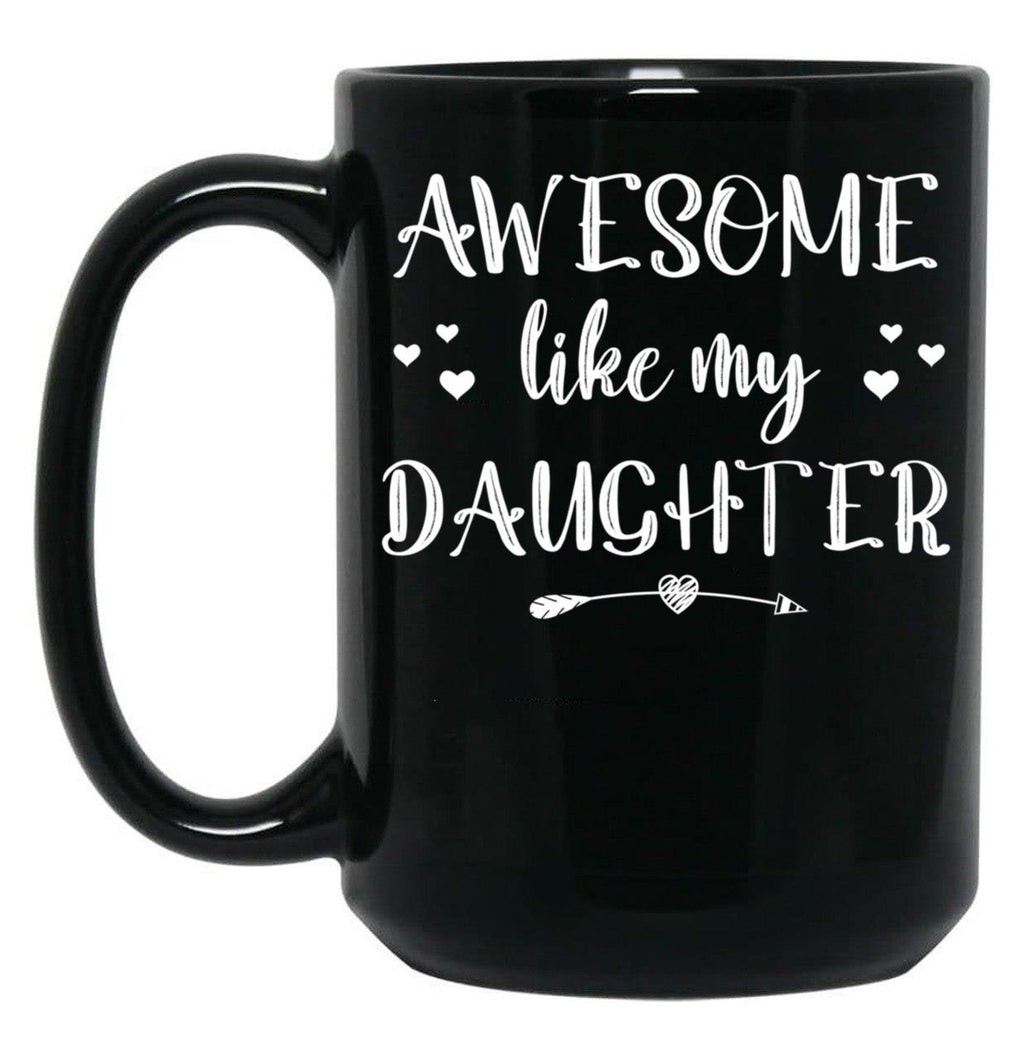 Awesome Like My Daughter (60) Black Coffee Mug