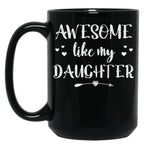 Awesome Like My Daughter (60) Black Coffee Mug