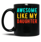 Awesome Like My Daughter (61) Black Coffee Mug