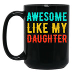 Awesome Like My Daughter (61) Black Coffee Mug