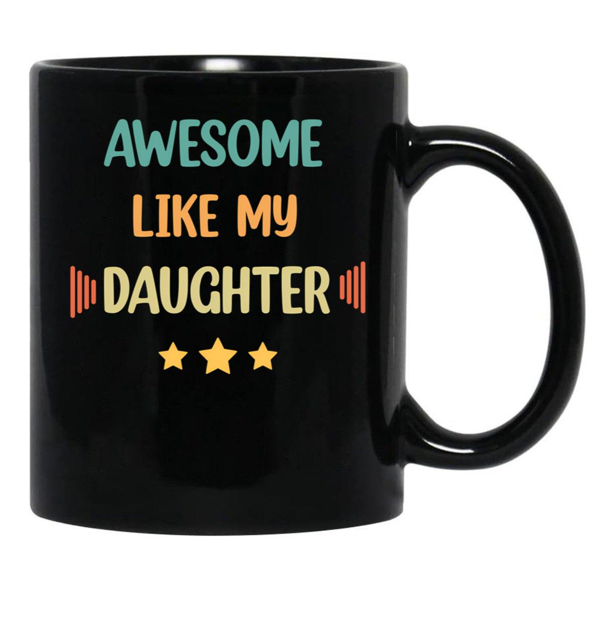 Awesome Like My Daughter (62) Black Coffee Mug - Black