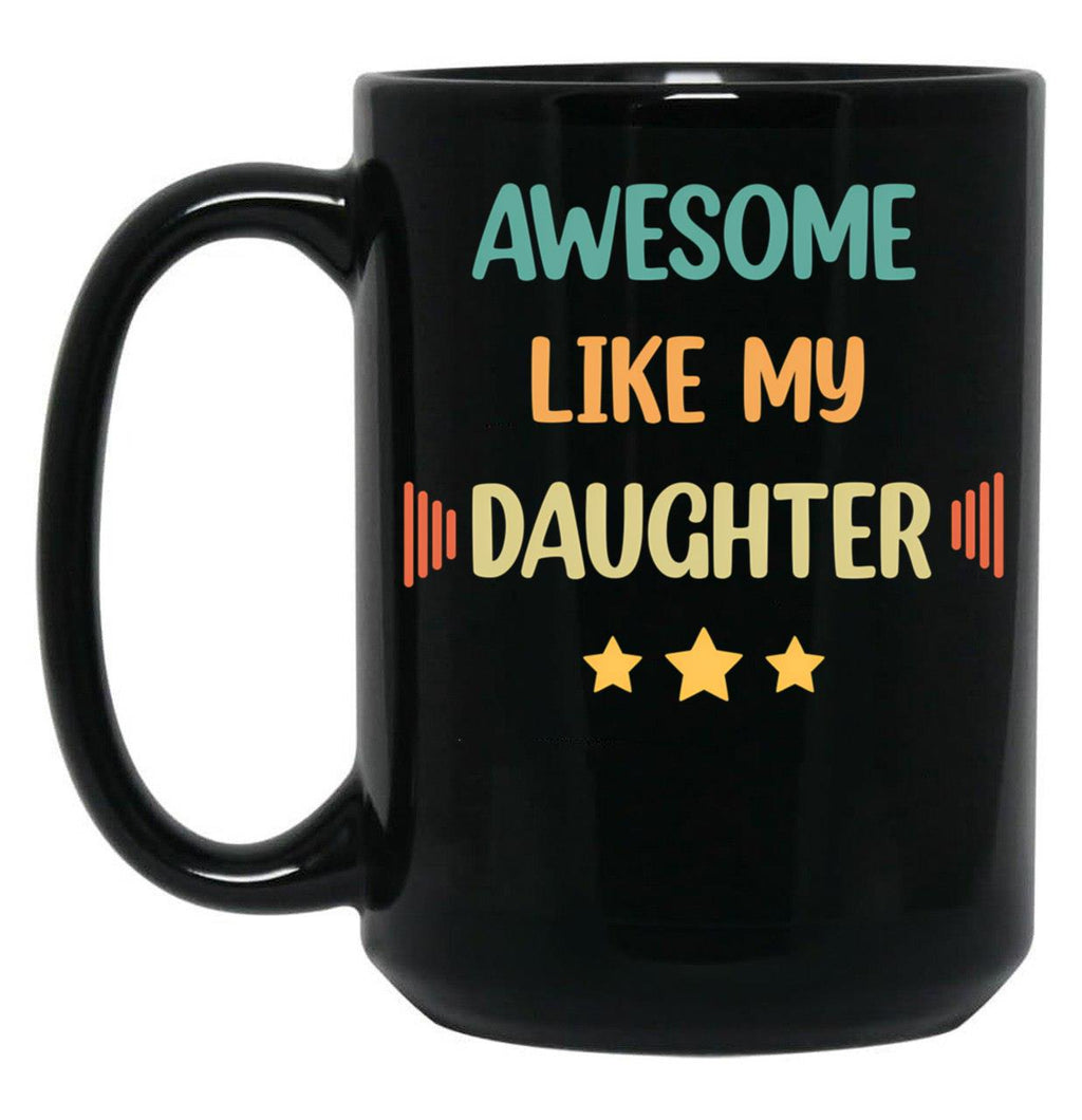 Awesome Like My Daughter (62) Black Coffee Mug