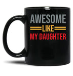 Awesome Like My Daughter (63) Black Coffee Mug