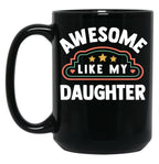 Awesome Like My Daughter (65) Black Coffee Mug