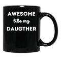Awesome Like My Daughter (66) Black Coffee Mug - Black