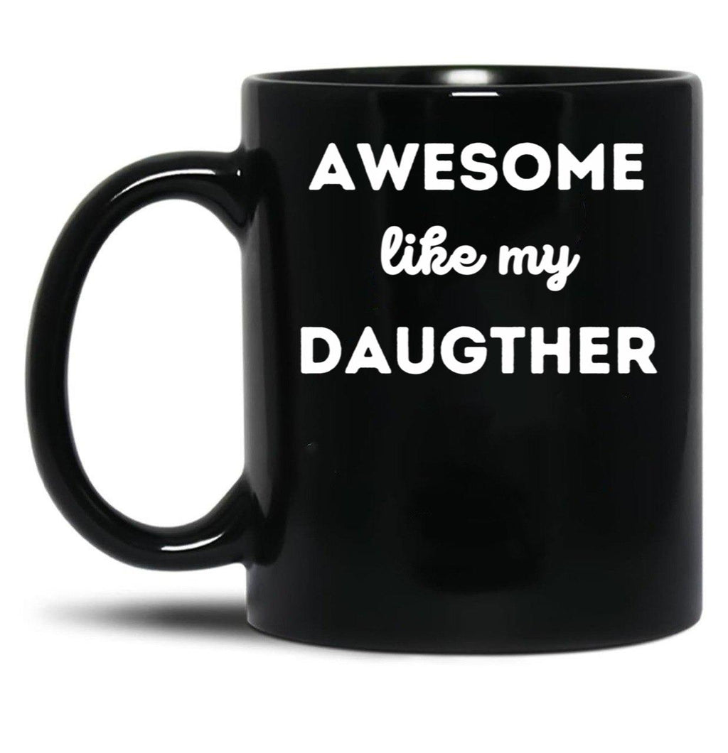 Awesome Like My Daughter (66) Black Coffee Mug