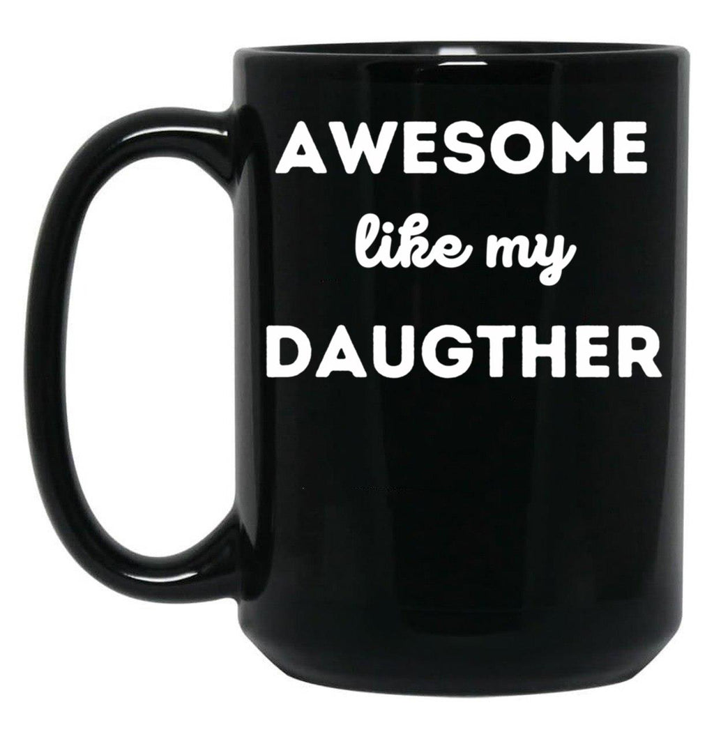 Awesome Like My Daughter (66) Black Coffee Mug