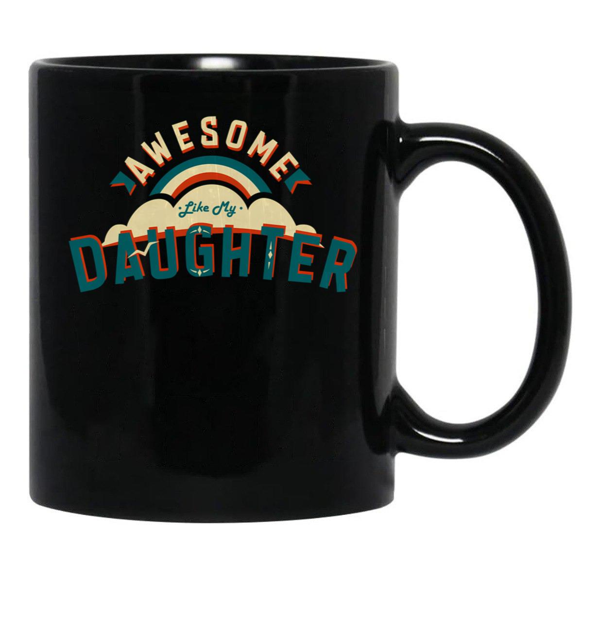 Awesome Like My Daughter (67) Black Coffee Mug - Black