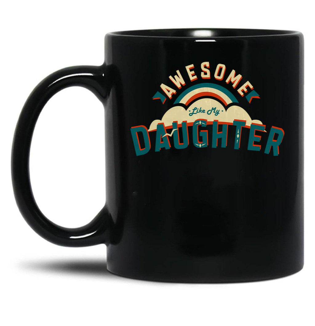 Awesome Like My Daughter (67) Black Coffee Mug