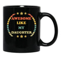 Awesome Like My Daughter (68) Black Coffee Mug - Black
