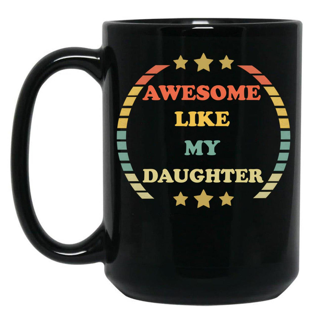 Awesome Like My Daughter (68) Black Coffee Mug